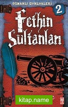 Fethin Sultanları / Osmanlı Günlükleri -2