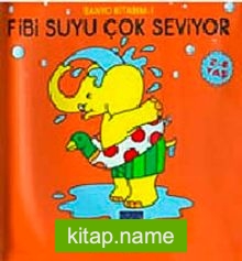 Fibi Suyu Çok Seviyor Banyo Kitabım – 1