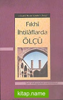 Fıkhi İhtilaflarda Ölçü