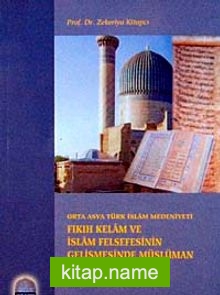 Fıkıh Kelam ve İslam Felsefesinin Gelişmesinde Müslüman Türklerin Yeri