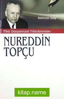 Fikir Dünyamızın Yıldızlarından Nureddin Topçu