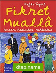 Fikret Mualla Anılar, Resimler, Mektuplar