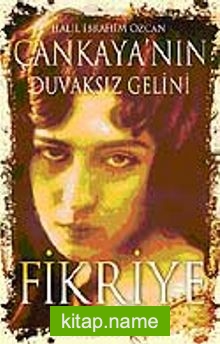 Fikriye / Çankaya’nın Duvaksız Gelini