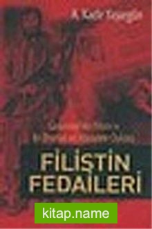 Filistin Fedaileri/G. Antep’ten Filistin’e Bir Dostluk ve Mücadele Öyküsü