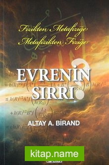Fizikten Metafiziğe Metafizikten Fiziğe Evrenin Sırrı