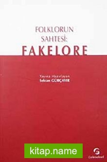 Folklorun Sahtesi: Fakelore