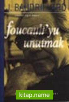 Foucault’yu Unutmak