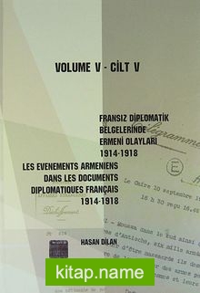 Fransız Diplomatik Belgelerinde Ermeni Olayları (1914-1918) Cilt 5