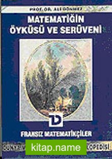 Fransız Matematikçiler / Matematiğin Öyküsü ve Serüveni