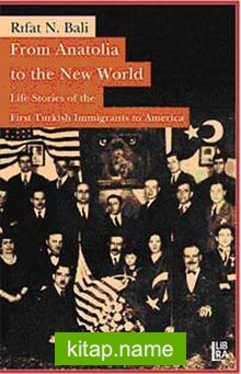 From Anatolia to the New World  Life Stories of the First Turkish Immigrants to America