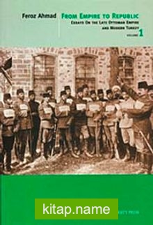 From Empire To Republic Volume 1  Essays On The Late Ottoman Empire And Modern Turkey