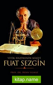 Fuat Sezgin Yitik Hazinenin Kaşifi