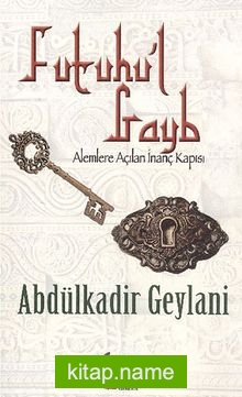 Futuhu’l Gayb  Alemlere Açılan İnanç Kapısı