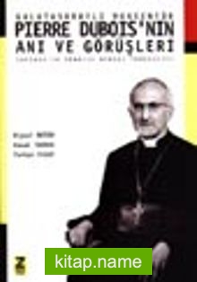 Galatasaraylı Monsenyör Pierre Dubois’nın Anı ve Görüşleri