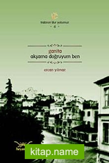 Ganita Akşama Doğruyum Ben / Trabzon’dur Yolumuz -6