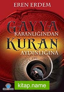 Gayya Karanlığından Kuran Aydınlığına