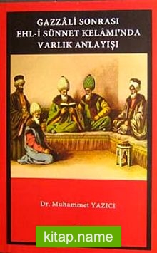 Gazali Sonrası Ehl-i Sünnet Kelamı’nda Varlık Anlayışı