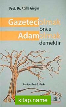 Gazeteci Olmak Önce Adam Olmak Demektir