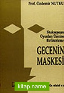 Gecenin Maskesi /Shakespeare Oyunları Üzerine Bir İnceleme