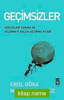 Geçimsizler Kişilikleri Tanıma ve Geçinmeyi Kolaylaştırma Kitabı