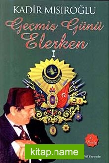 Geçmiş Günü Elerken- 1