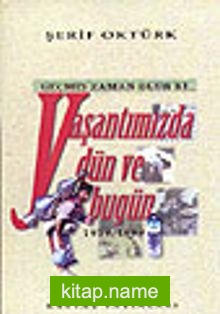 Geçmiş Zaman Olur ki. Yaşantımızda Dün ve Bugün (1919-1999)