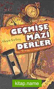 Geçmişe Mazi Derler