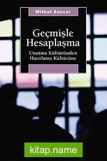 Geçmişle Hesaplaşma  Unutma Kültüründen Hatırlama Kültürüne