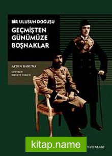 Geçmişten Günümüze Boşnaklar: Bir Ulusun Doğuşu