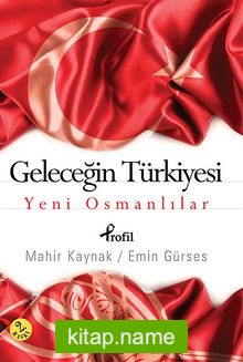 Geleceğin Türkiyesi Yeni Osmanlılar