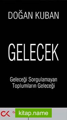 Gelecek  Geleceği Sorgulamayan Toplumların Geleceği