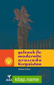 Gelenek İle Modernite Arasında Kırgızistan