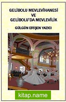 Gelibolu Mevlevihanesi ve Gelibolu’da Mevlevilik