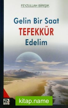 Gelin Bir Saat Tefekkür Edelim