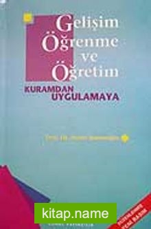 Gelişim Öğrenme ve Öğretim Kuramdan Uygulama