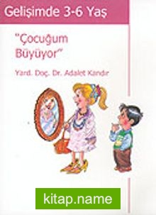 Gelişimde 3-6 Yaş / Çocuğum Büyüyor