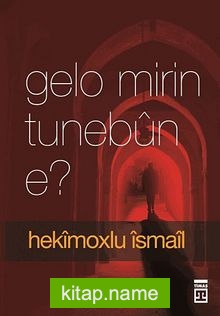 Gelo Mirin Tunebun e? (Ölüm Yokluk mudur?)