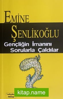 Gençliğin İmanını Sorularla Çaldılar