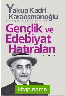 Gençlik ve Edebiyat Hatıraları Bütün Eserleri 19