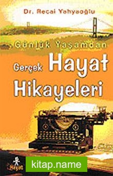 Gerçek Hayat Hikayeleri Günlük Yaşamdan