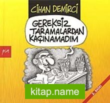 Gereksiz Taramalardan Kaçınamadım