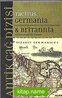 Germania Britannia / Germenlerin Kökeni ve Durumu Hakkında veya Agricola’nın Yaşamı