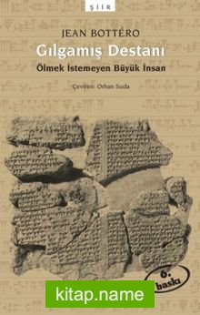 Gılgamış Destanı/Ölmek İstemeyen Büyük İnsan