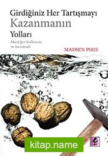 Girdiğiniz Her Tartışmayı Kazanmanın Yoları Mantığın Kullanımı ve Suistimali