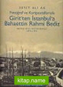 Girit’ten İstanbul’a Bahaettin Rahmi Bediz : Fotoğraf ve Kartpostallarıyla