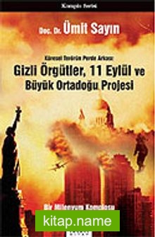 Gizli Örgütler, 11 Eylül ve Büyük Ortadoğu Projesi/Küresel Terörün Perde Arkası