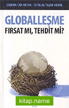 Globalleşme / Fırsat mı, Tehdit mi?