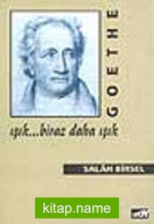 Goethe: Işık… Biraz  Daha Işık