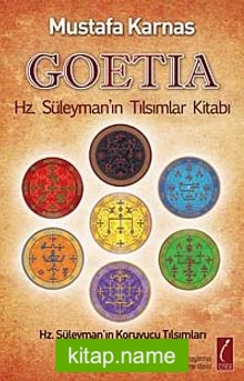 Goetia Hz. Süleyman’ın Tılsımlar Kitabı  Hz. Süleyman’ın Koruyucu Tılsımları ve Melek Tılsımları