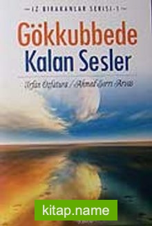 Gökkubbede Kalan Sesler  İz Bırakanlar Serisi-1